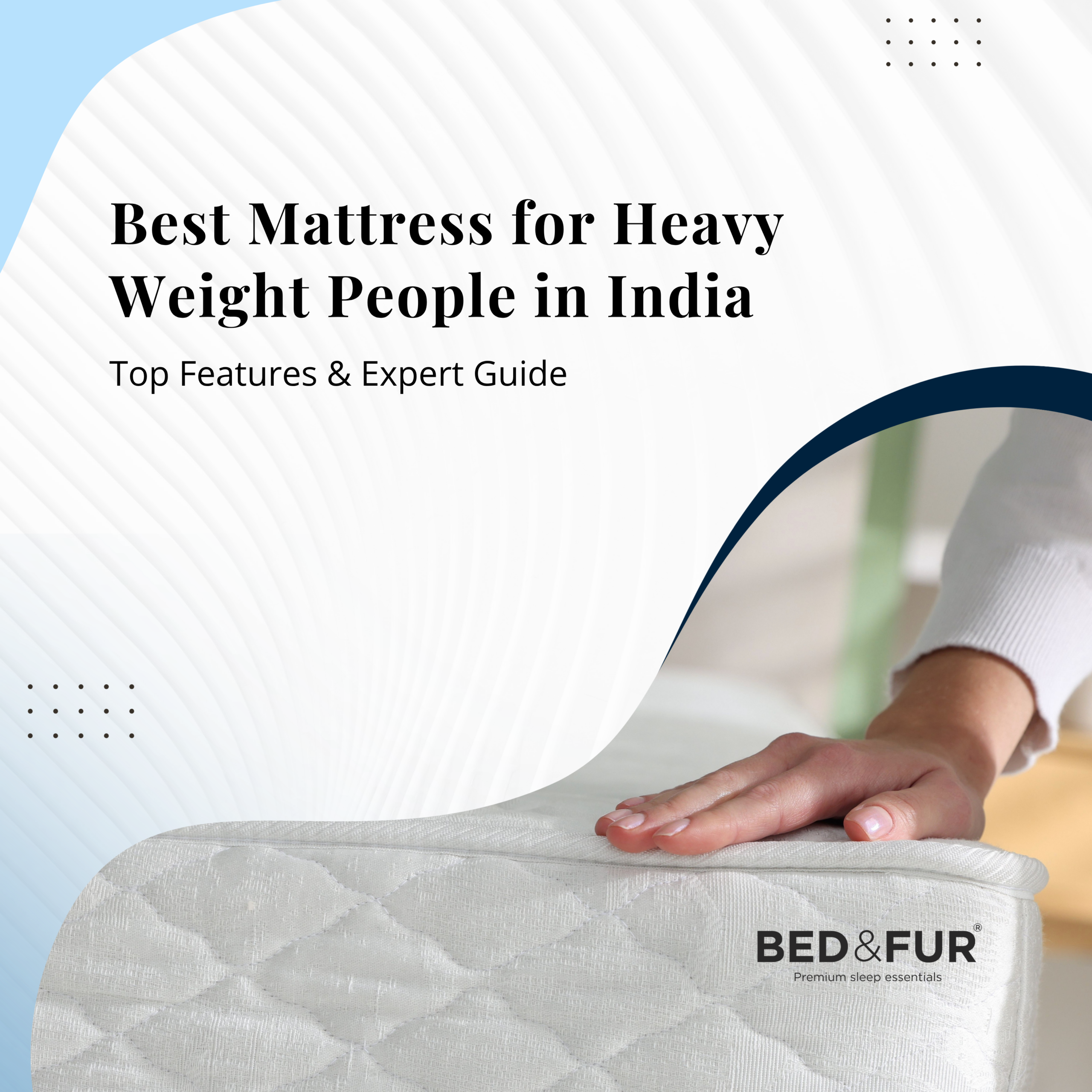 Best Mattress for Heavy Weight People in India: Top Features & Expert Guide